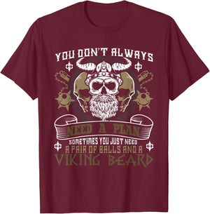 You Don't Always Need A Plan - Viking Beard Norse Mythology Small T-Shirt - T-Shirt | Maroon