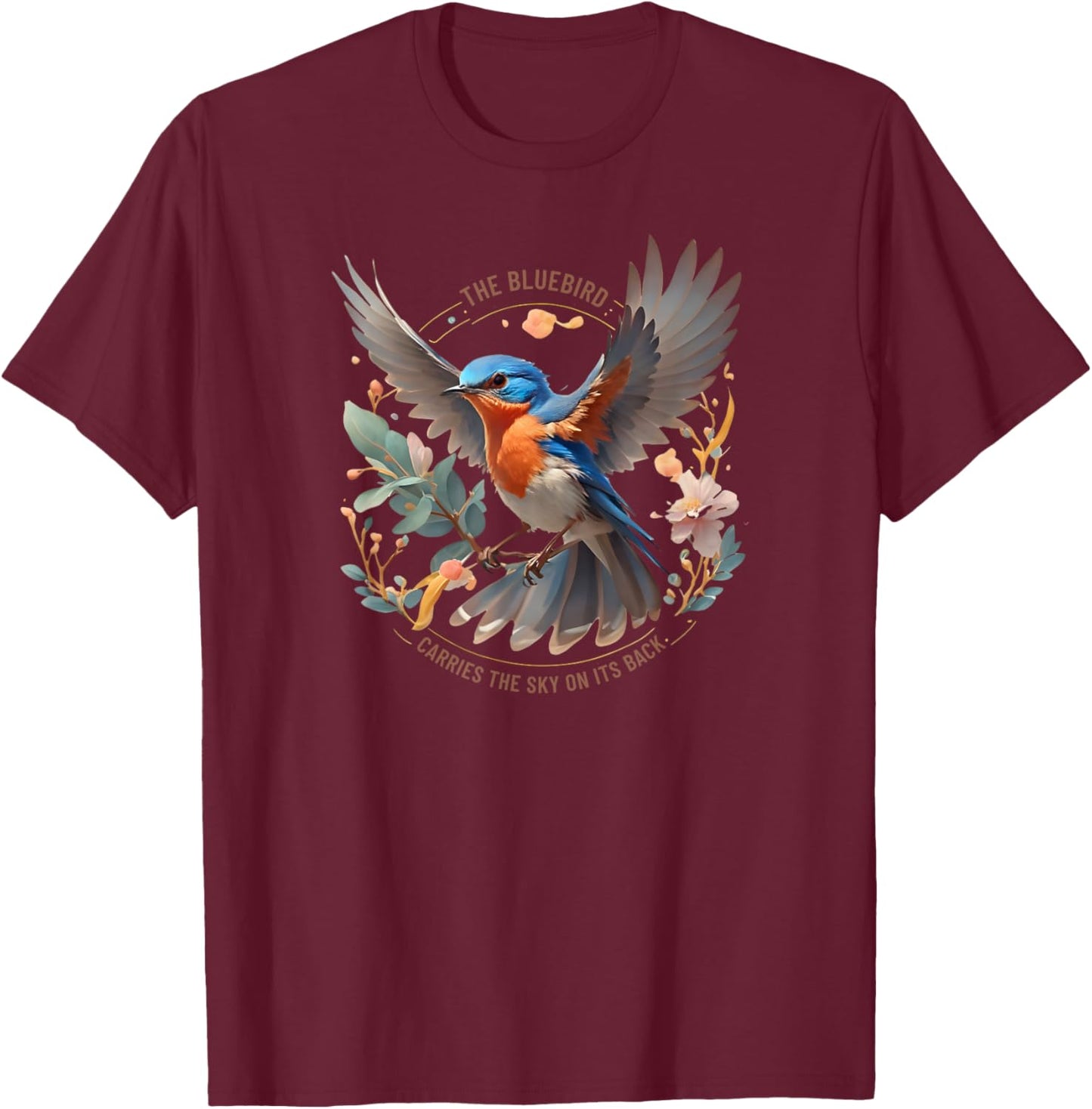 Eastern Bluebird Carries the Sky on its Back T-Shirt - T-Shirt | Maroon