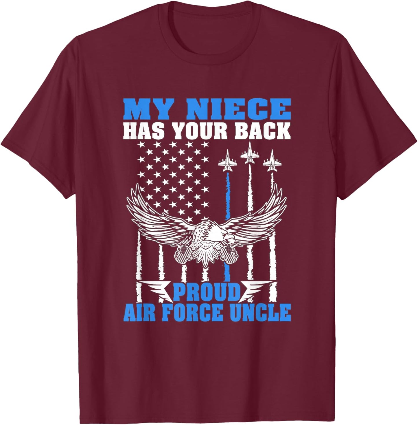My Niece Has Your Back Proud Air Force Uncle Military Family T-Shirt - T-Shirt | Maroon