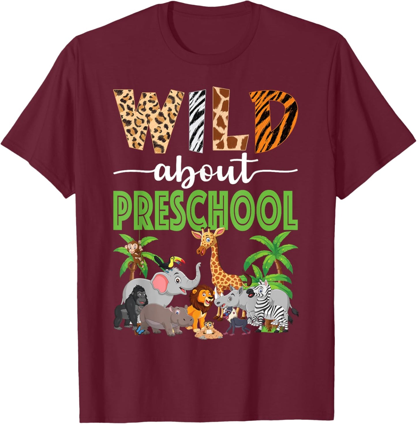 Wild About Preschool Teacher Student Preschool Zoo Safari T-Shirt - T-Shirt | Maroon