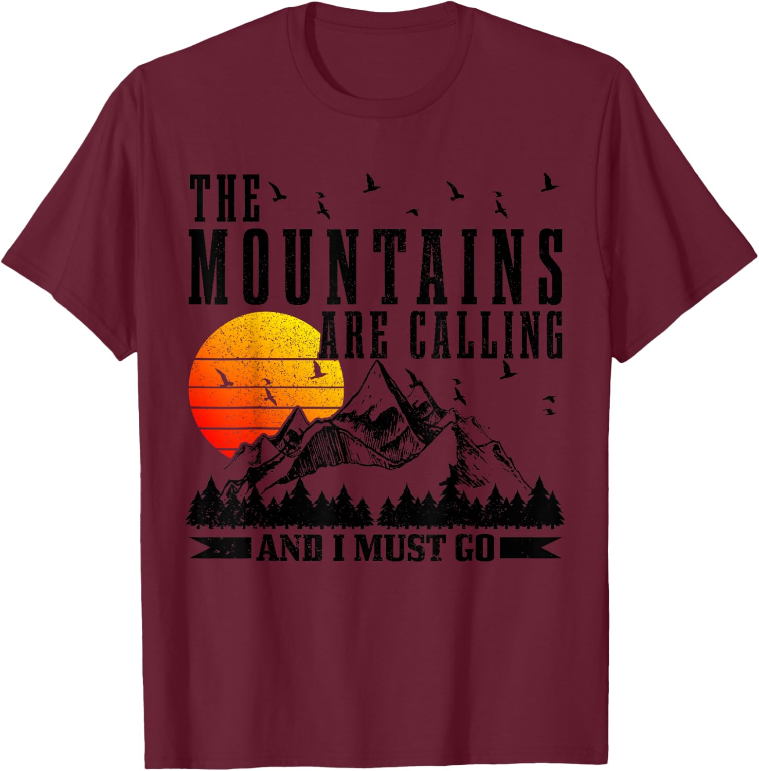 The Mountains Are Calling & I Must Go Mountains Hiking Climbing T-Shirt - T-Shirt | Maroon