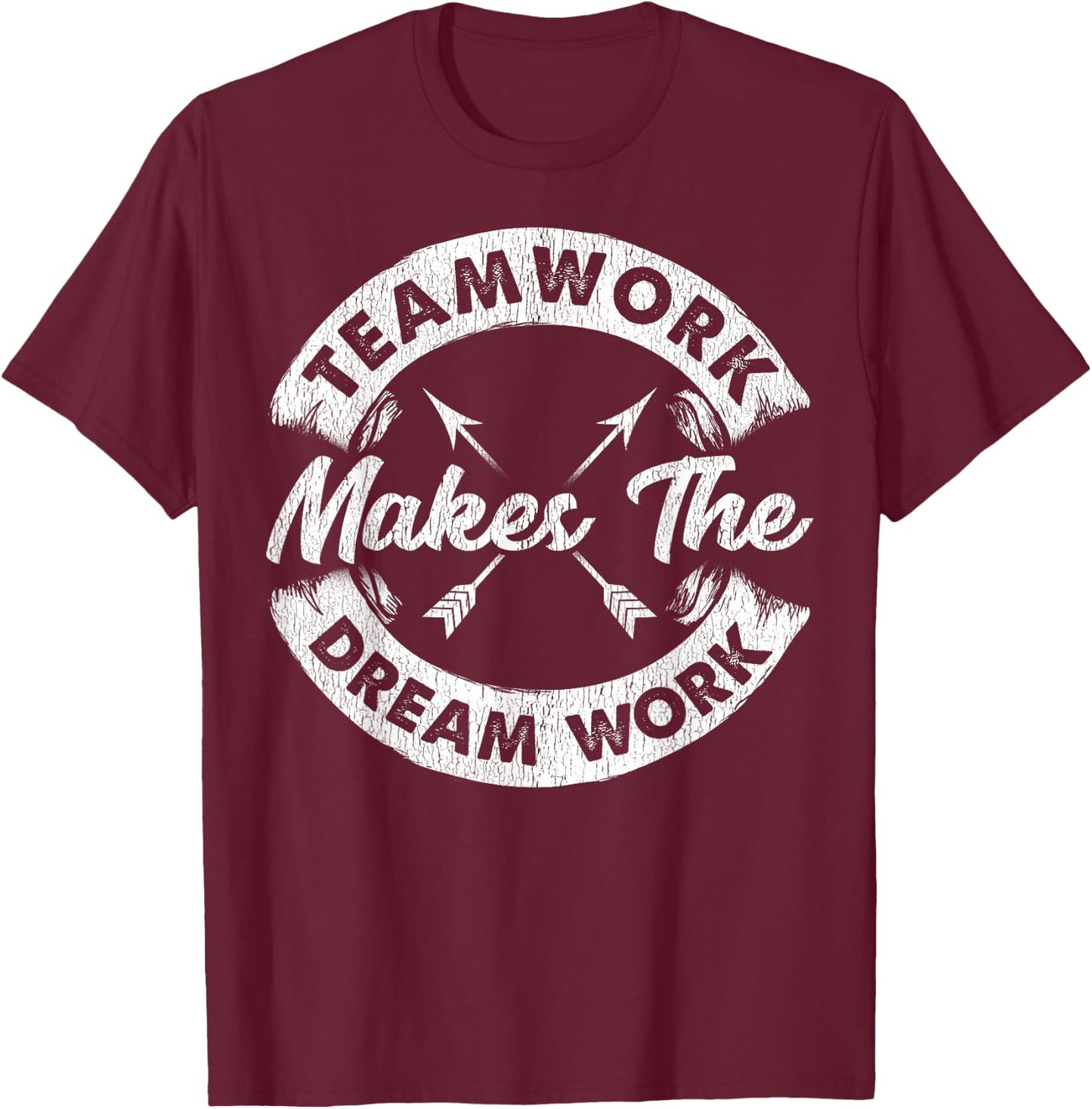 Teamwork Makes The Dream Work Team Motivational Gift Sport T-Shirt - T-Shirt | Maroon