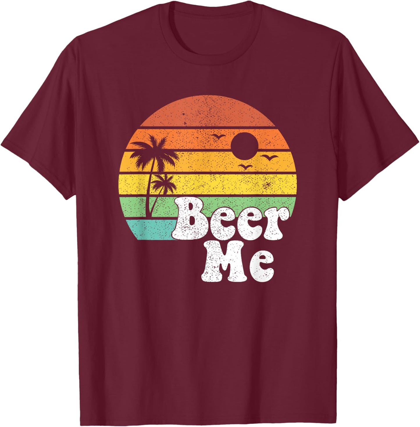 Funny Beer Me Retro California Beach Summer Sun Vintage Gift T-Shirt - T-Shirt | Maroon