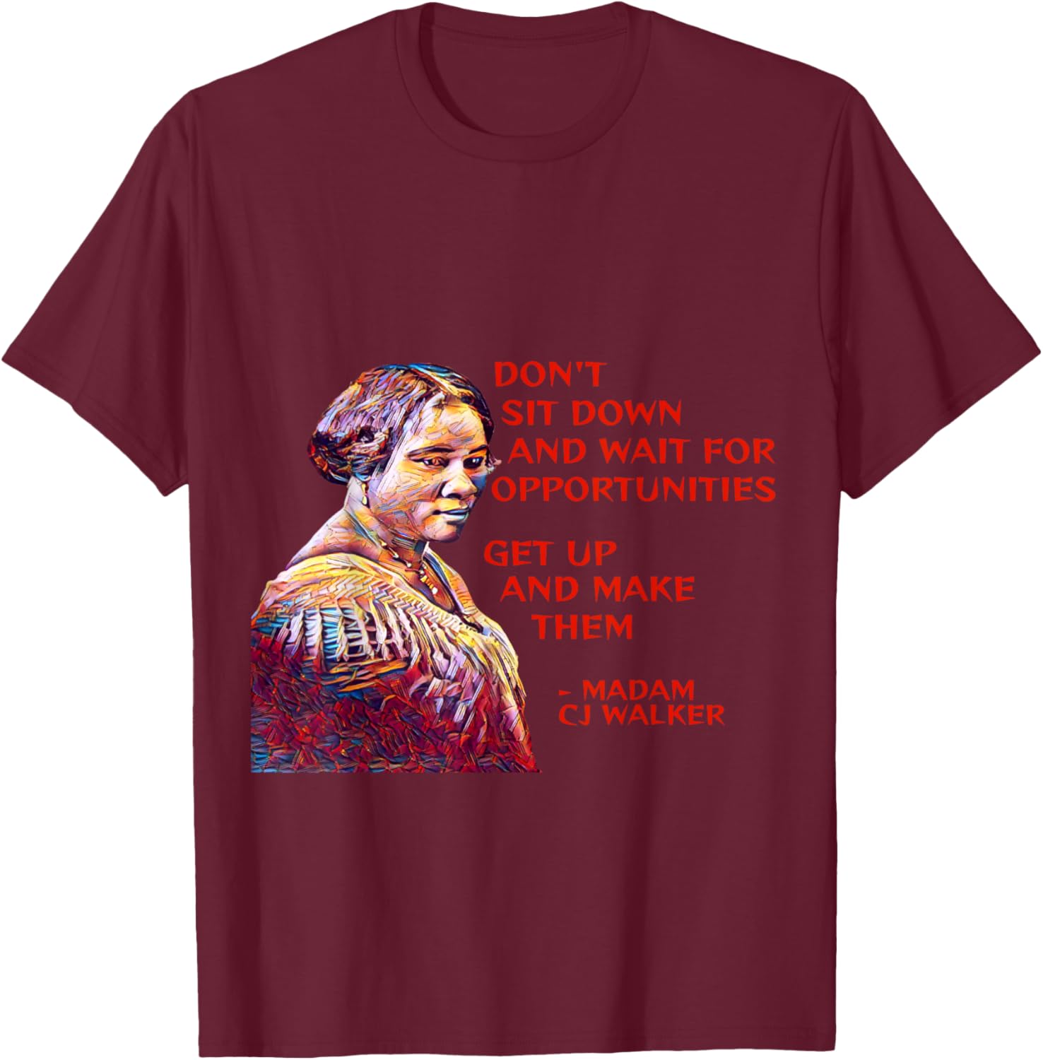 Madame CJ Walker - Don't Sit Down And Wait T-Shirt - T-Shirt | Maroon