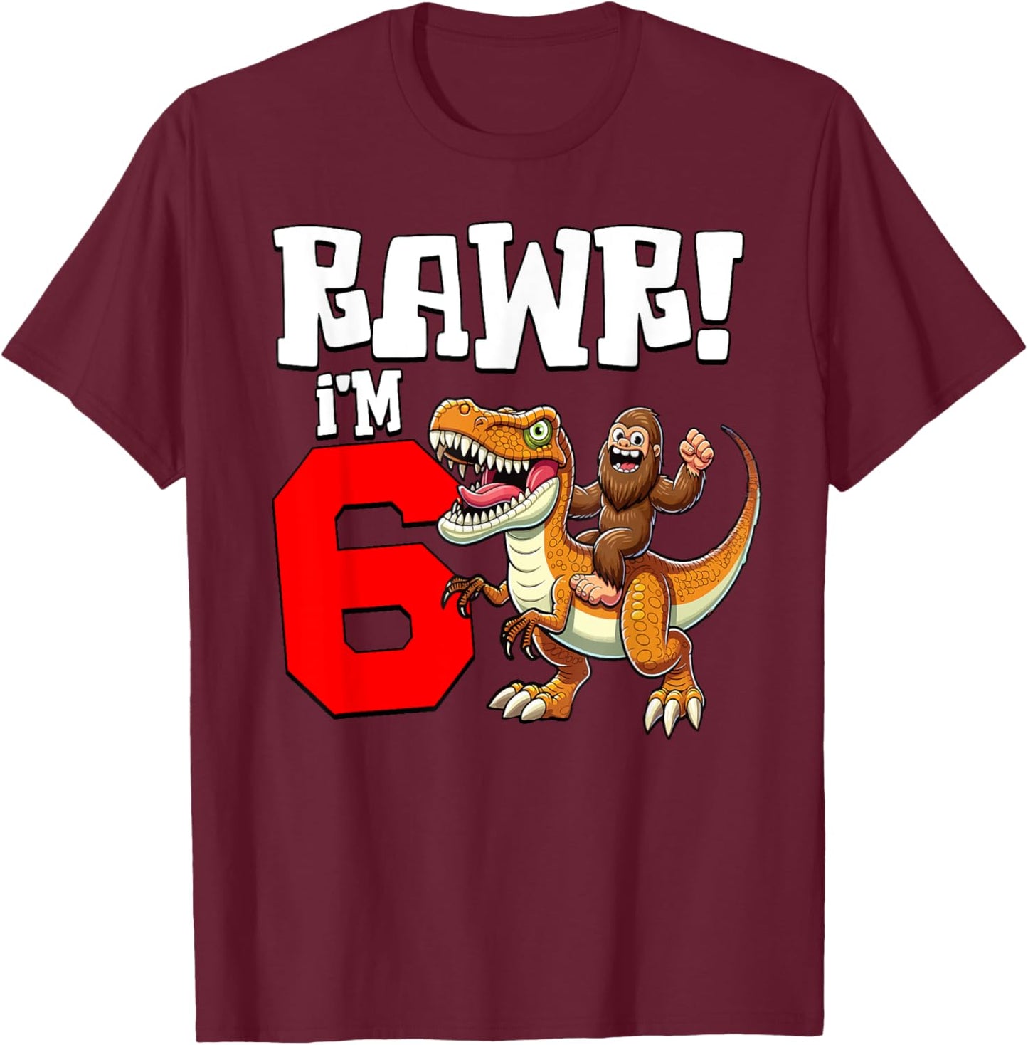 6 Years Old Bigfoot Dinosaur T-Rex Boys Kids 6th Birthday T-Shirt - T-Shirt | Maroon