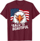 Funny Bald is Beautiful Independence Day 4th July Eagle Gift T-Shirt - T-Shirt | Maroon