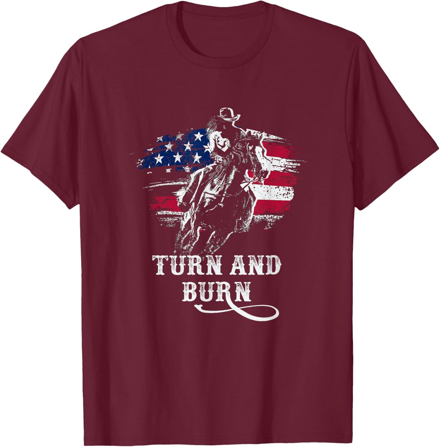 Turn and Burn - Patriotic Barrel Racing - Riding Gifts T-Shirt - T-Shirt | Maroon
