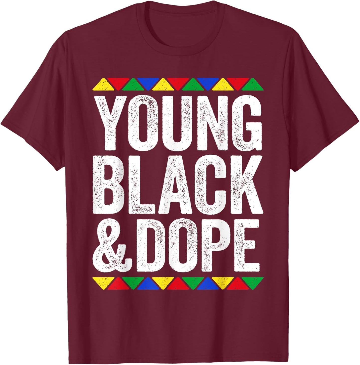Young Black And Dope Shirt Black History Month T-Shirt - T-Shirt | Maroon