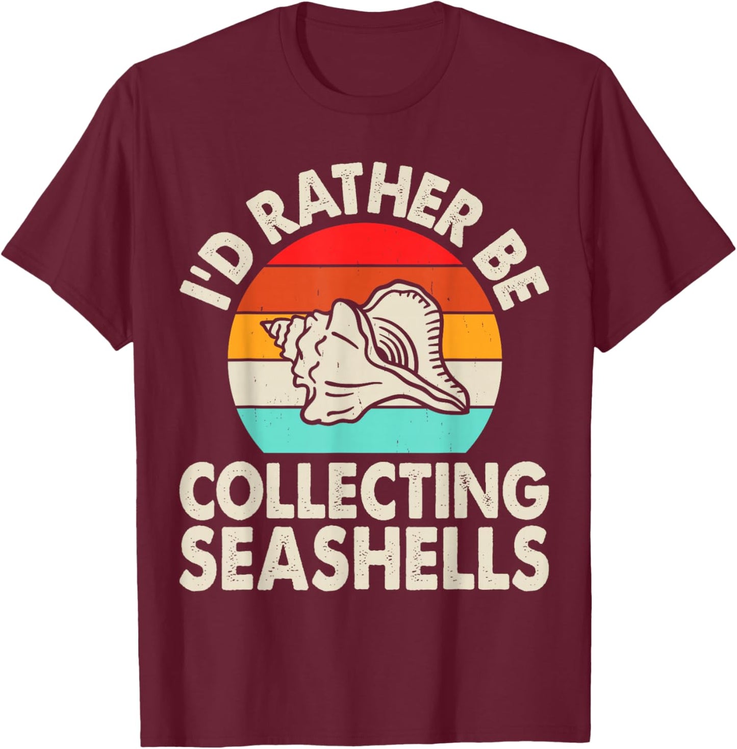 I'd Rather Be Collecting Seashells T-Shirt - T-Shirt | Maroon