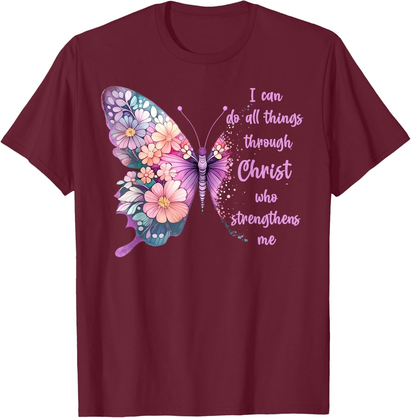 Jesus Shirts Apparel And Accessories I Can Do All Things Through Christ Pretty Butterfly -Adults Kids Black Small T-Shirt - T-Shirt | Maroon