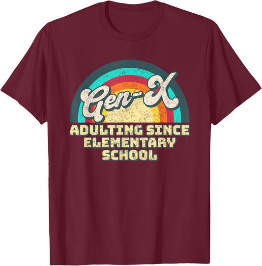 Gen X Adulting Since Elementary School Generation Xers T-Shirt - T-Shirt | Maroon
