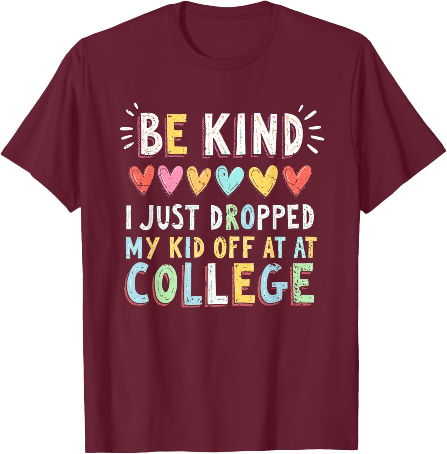 Kid Leaving For College For Mom Kid Going To College Graphic T-Shirt - T-Shirt | Maroon