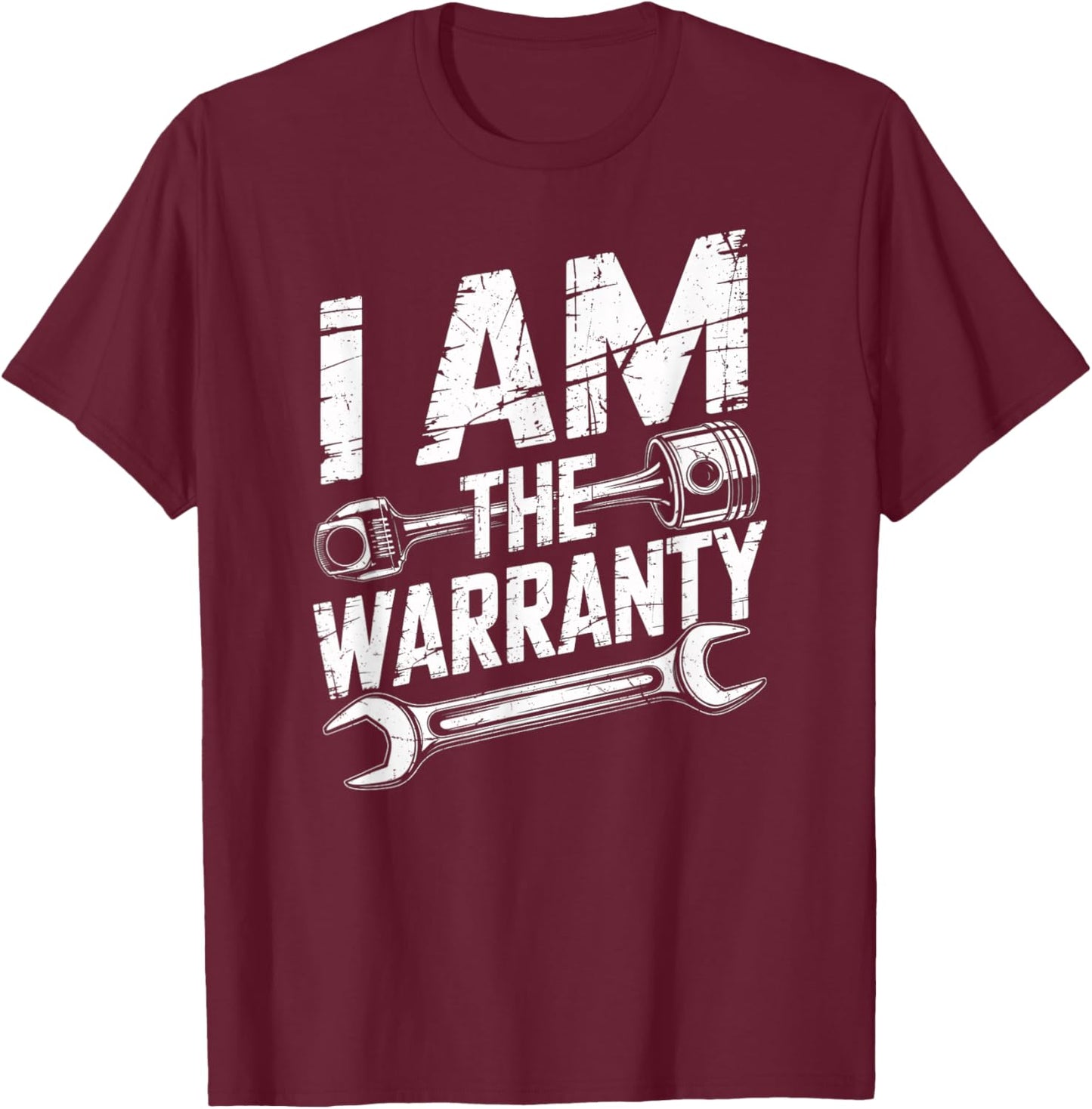 I Am The Warranty Auto Mechanic Engine Car Parts Enthusiast T-Shirt - T-Shirt | Maroon