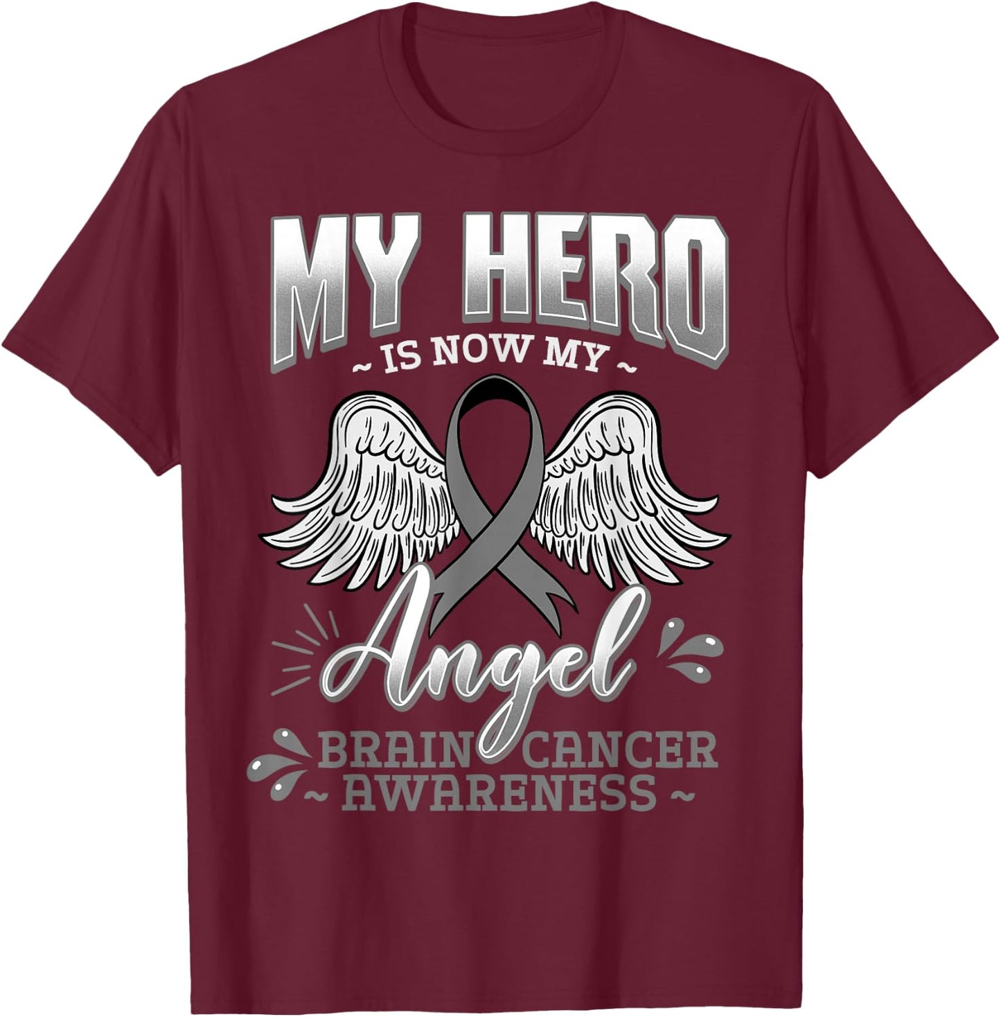 My Hero Is Now My Angel Brain Tumor Neurosurgeons T-Shirt - T-Shirt | Maroon