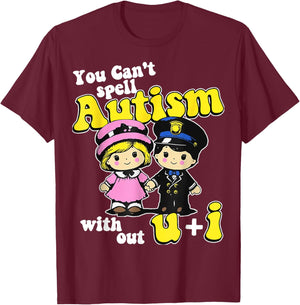 You Can't Spell Autism Without U + I T-Shirt - T-Shirt | Maroon