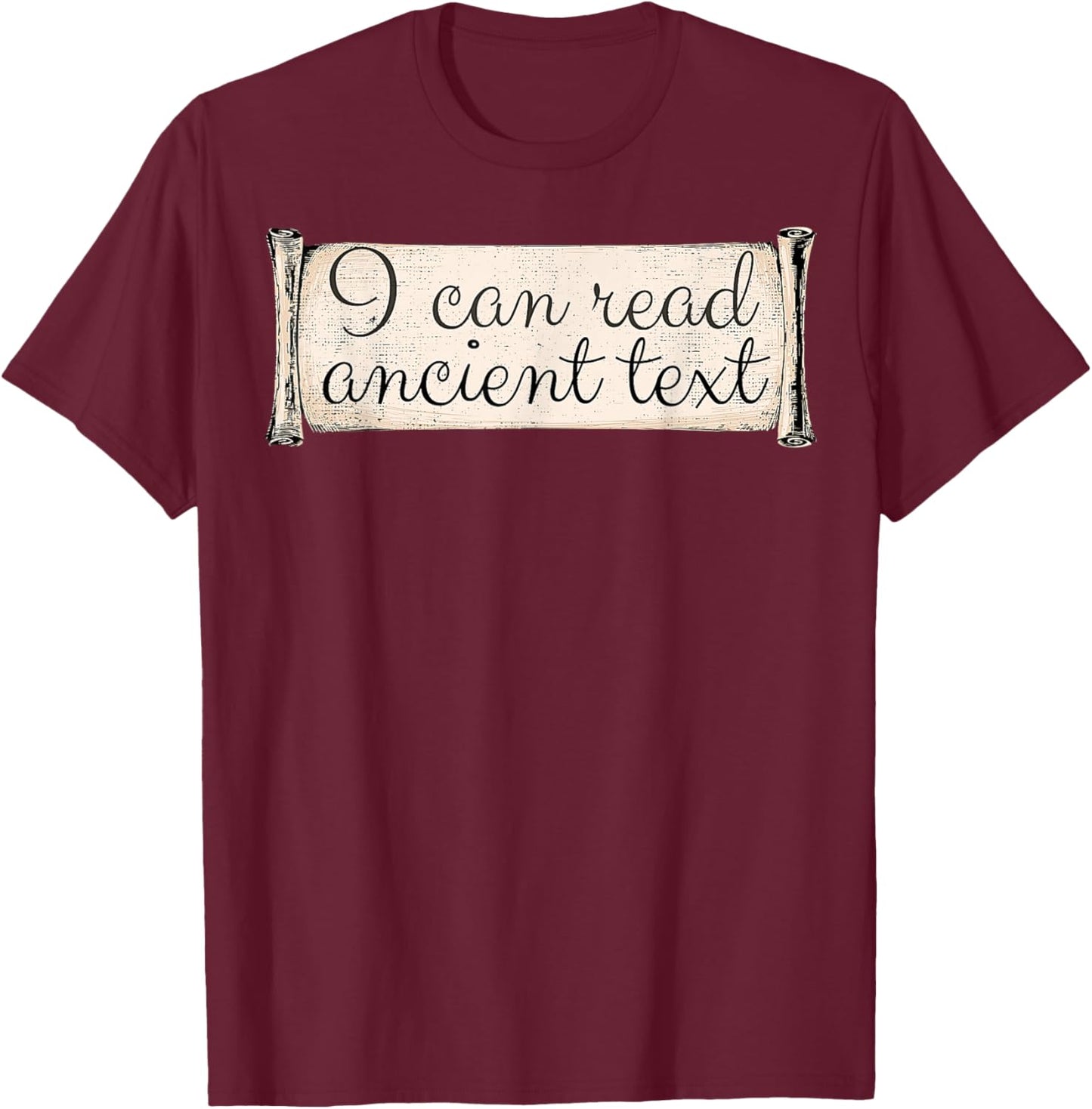 I Can Read Ancient Text Funny Cursive Writing Handwriting T-Shirt - T-Shirt | Maroon