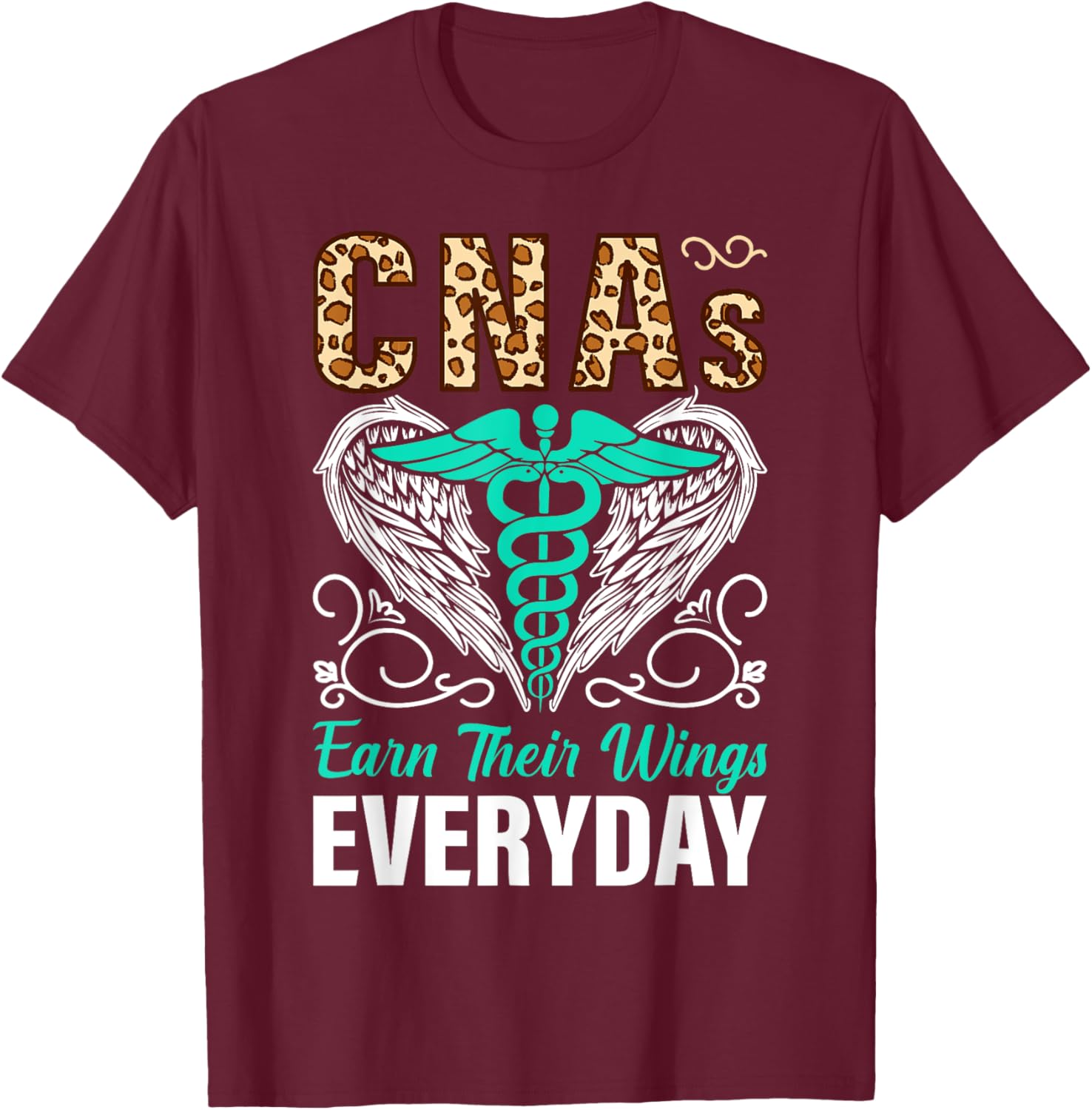 CNAs Earn Their Wings Everyday T-Shirt - T-Shirt | Maroon