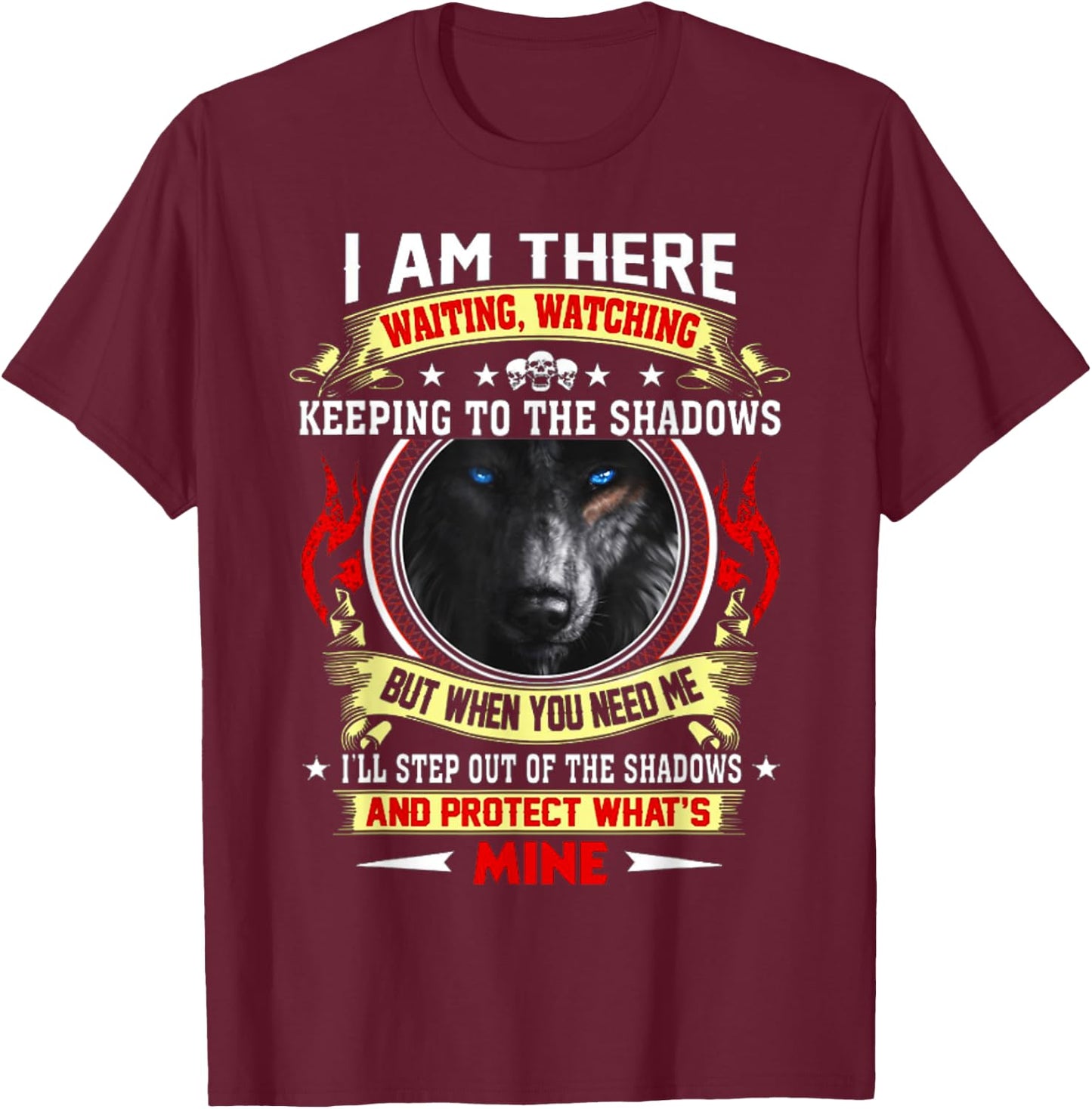 I Am There Waiting Watching Keeping To The Shadows - Wolf T-Shirt - T-Shirt | Maroon