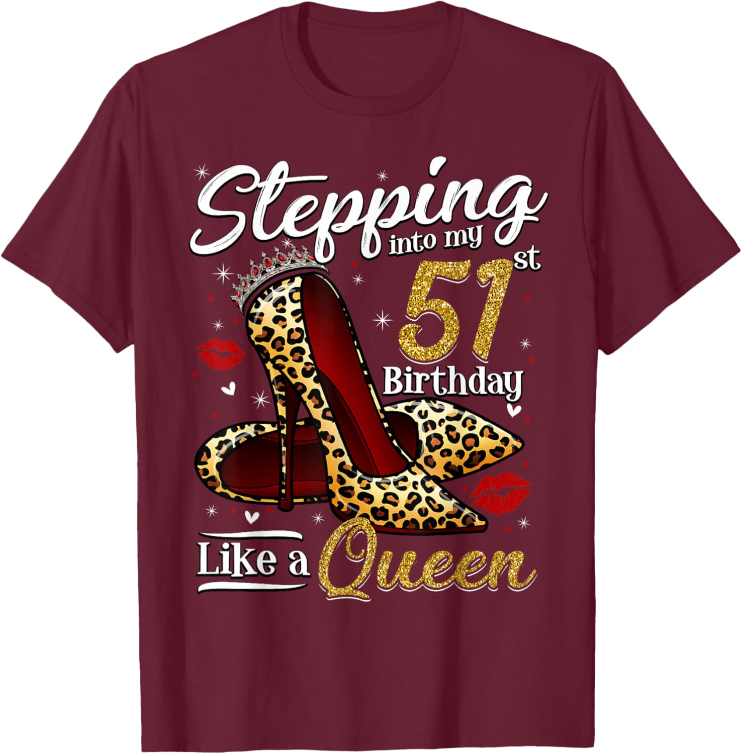 High Heels Stepping Into My 51st Birthday 51 and Fabulous T-Shirt - T-Shirt | Maroon