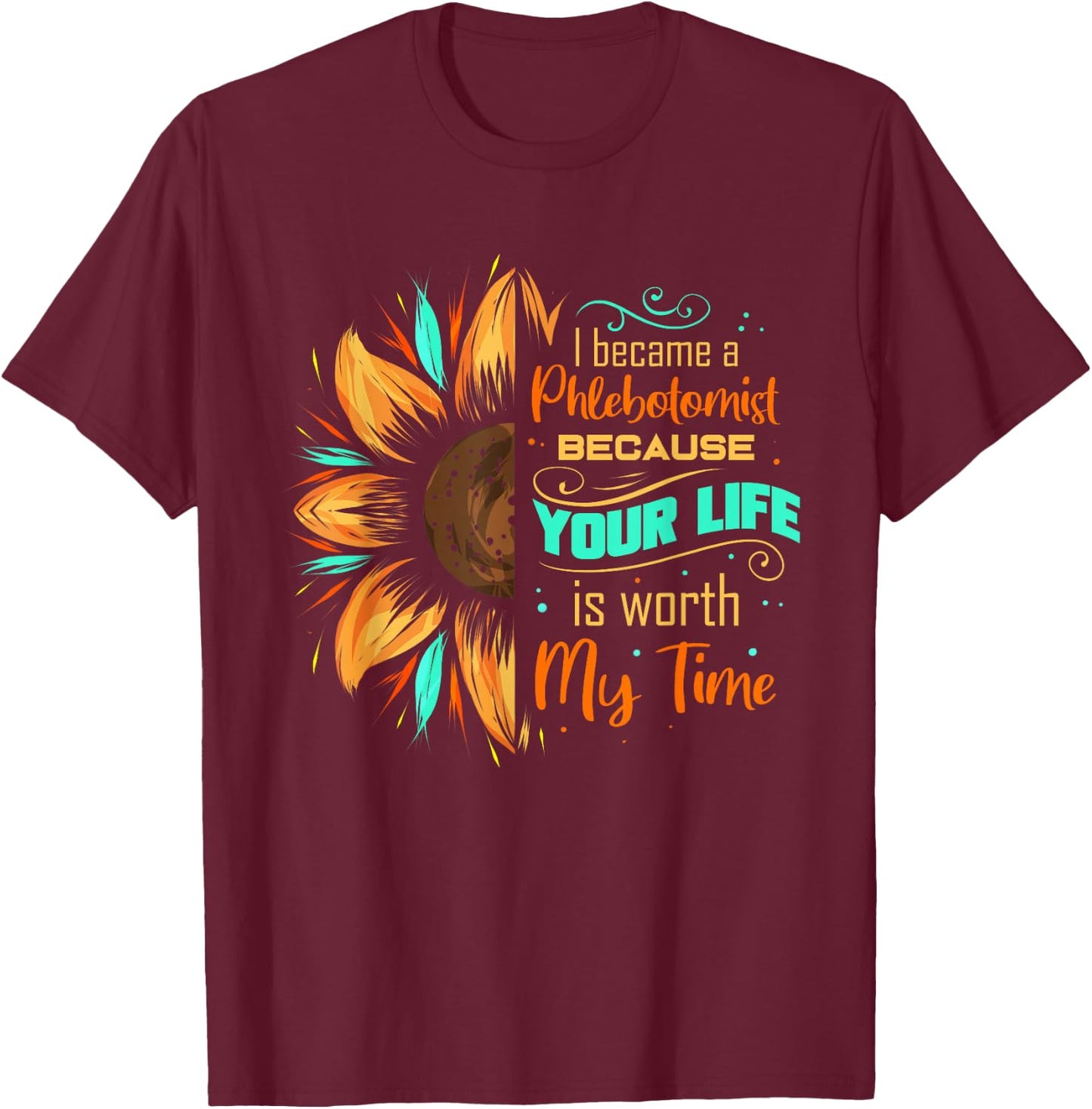 Phlebotomist Sunflower Phlebotomy Technician T-Shirt - T-Shirt | Maroon