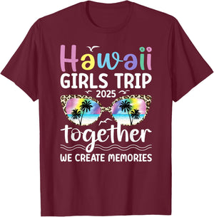 Hawaii Girls Trip 2025 We Create Memories Hawaii Vacation T-Shirt - T-Shirt | Maroon