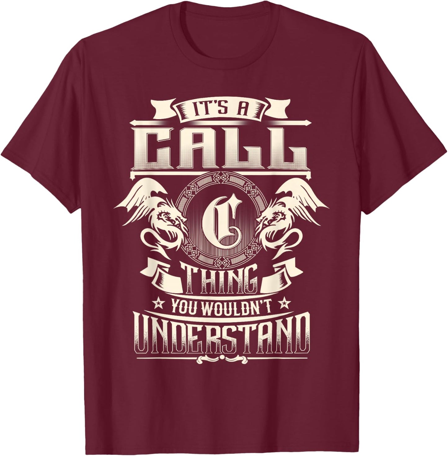 It's A Call Thing You Wouldn't Understand Funny Family Name T-Shirt - T-Shirt | Maroon