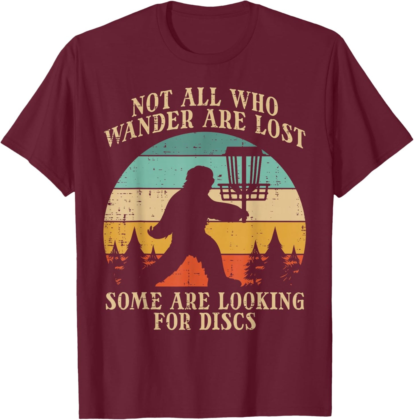 Bigfoot Disc Golf Not All Who Wander Lost Men Women Kids T-Shirt - T-Shirt | Maroon