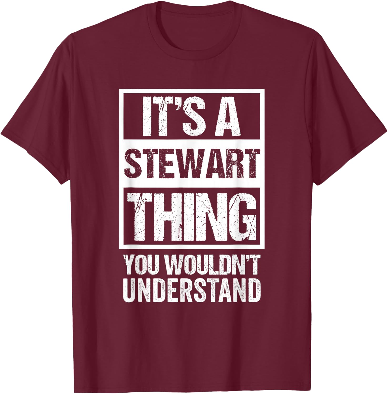 It's A Stewart Thing You Wouldn't Understand Family Name T-Shirt - T-Shirt | Maroon
