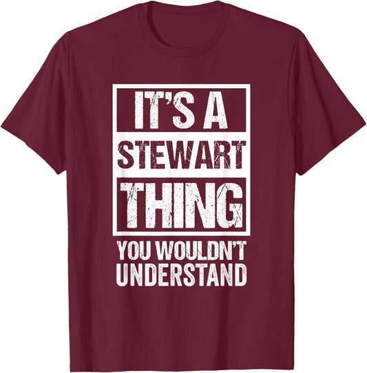 It's A Stewart Thing You Wouldn't Understand Family Name T-Shirt - T-Shirt | Maroon
