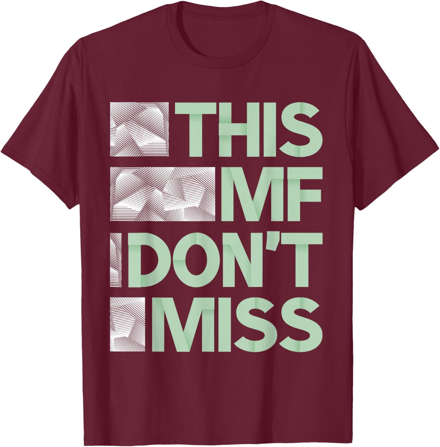 Green This MF Don't Miss Sage Pale Green Color Graphic T-Shirt - T-Shirt | Maroon