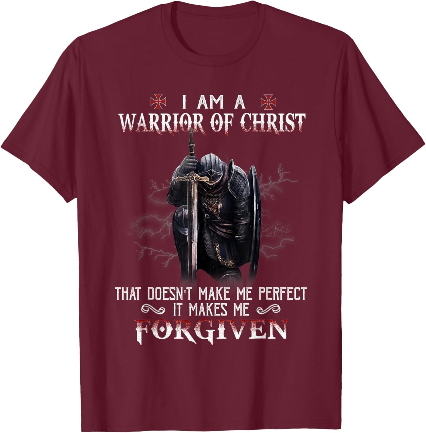 Christian Knight Templar I Am A Warrior Of Christ Forgiven T-Shirt - T-Shirt | Maroon