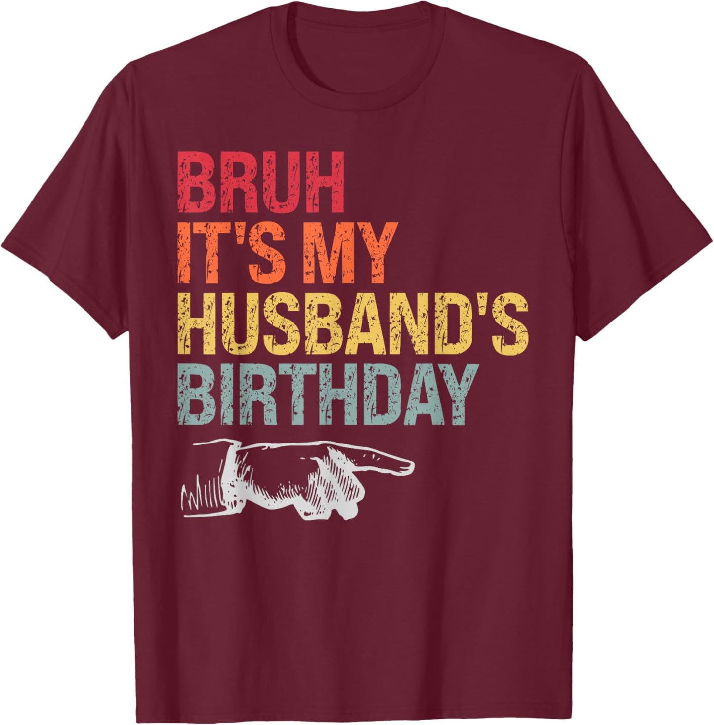 Bruh It's My Husband's Birthday Happy King Awesome Lover T-Shirt - T-Shirt | Maroon