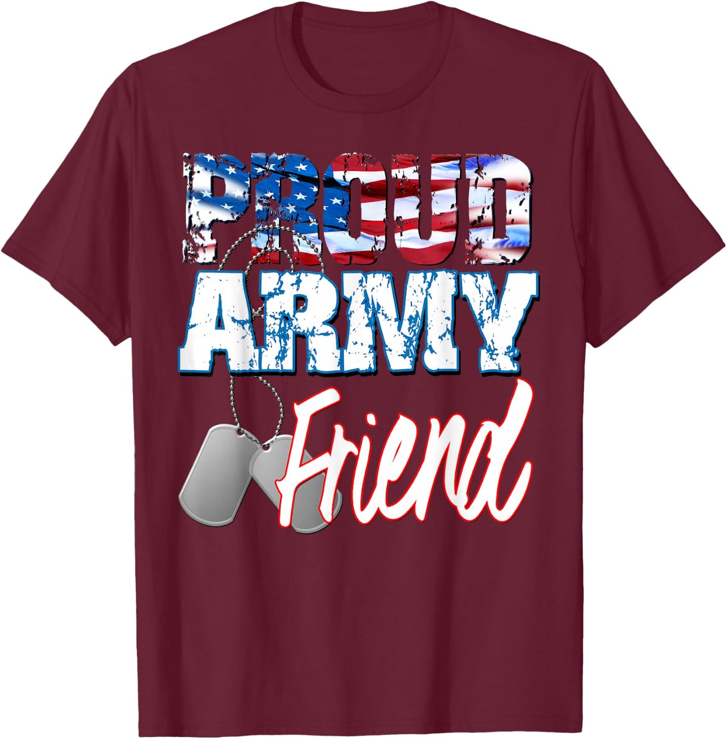 Proud Patriotic USA Army Friend USA Flag Military Men Women T-Shirt - T-Shirt | Maroon