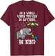 Down Syndrome Awareness Elephant Be Kind T21 Men Women Kids T-Shirt - T-Shirt | Maroon