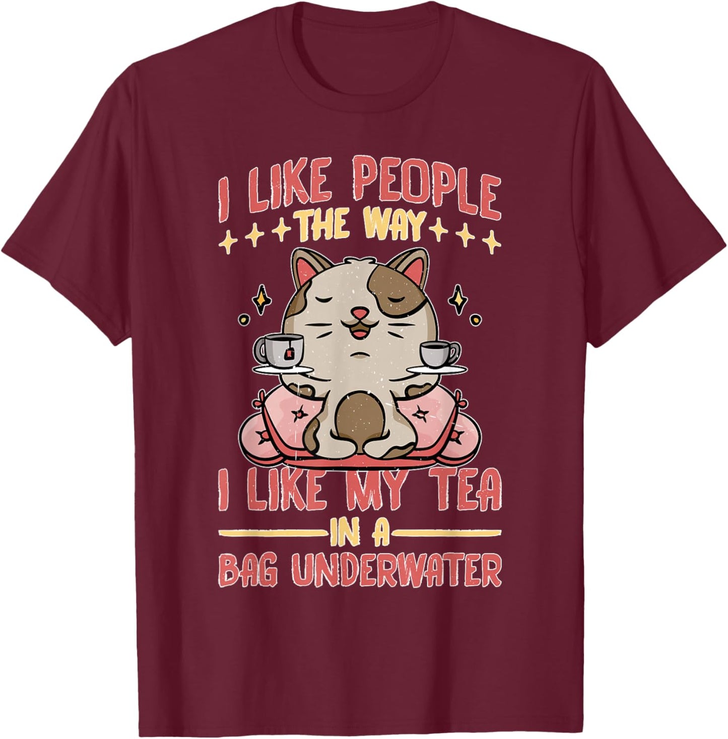 Like My Tea, I Prefer People Bagged Underwater T-Shirt - T-Shirt | Maroon
