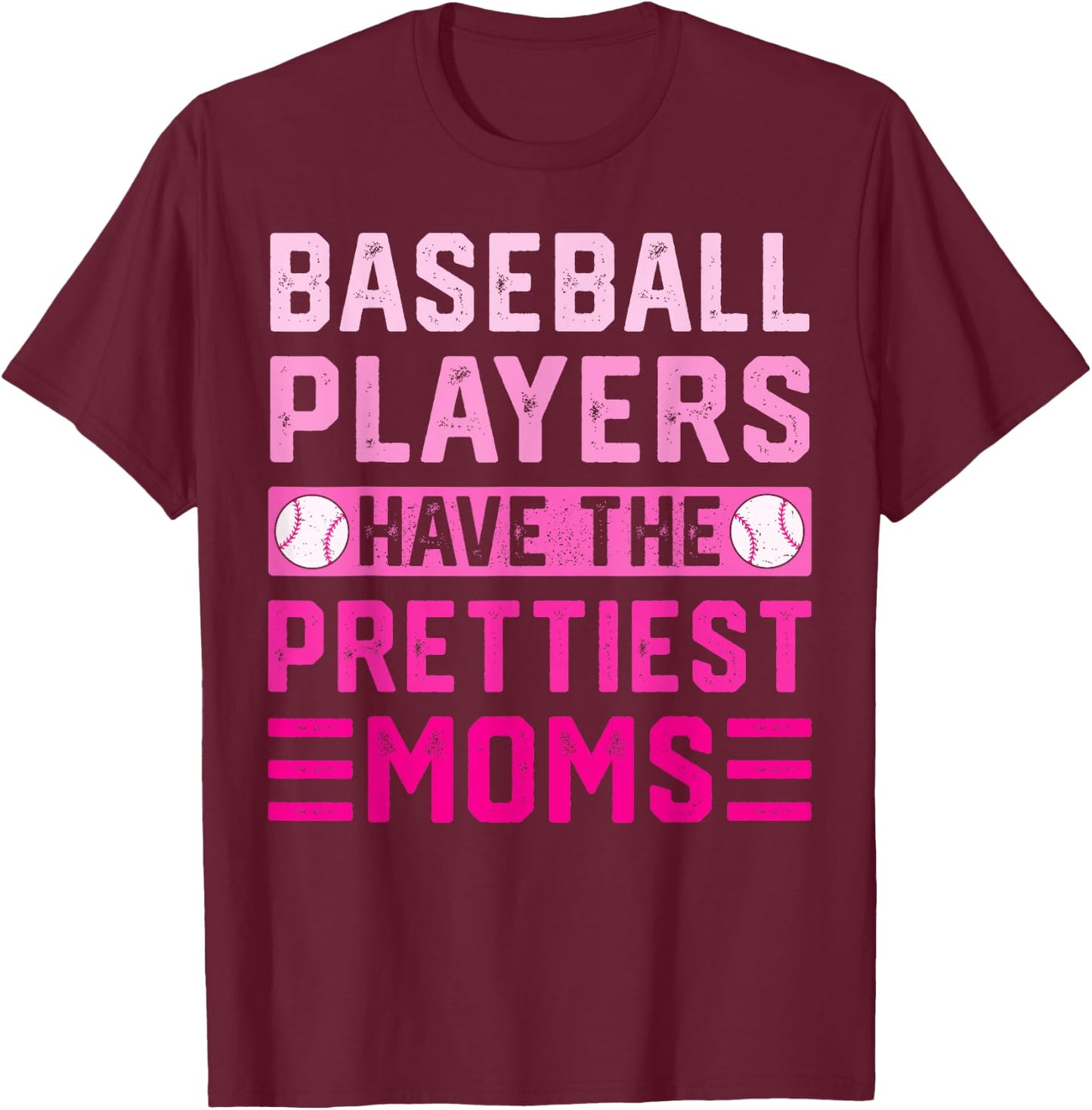 Baseball Players Have The Prettiest Moms T-Shirt - T-Shirt | Maroon