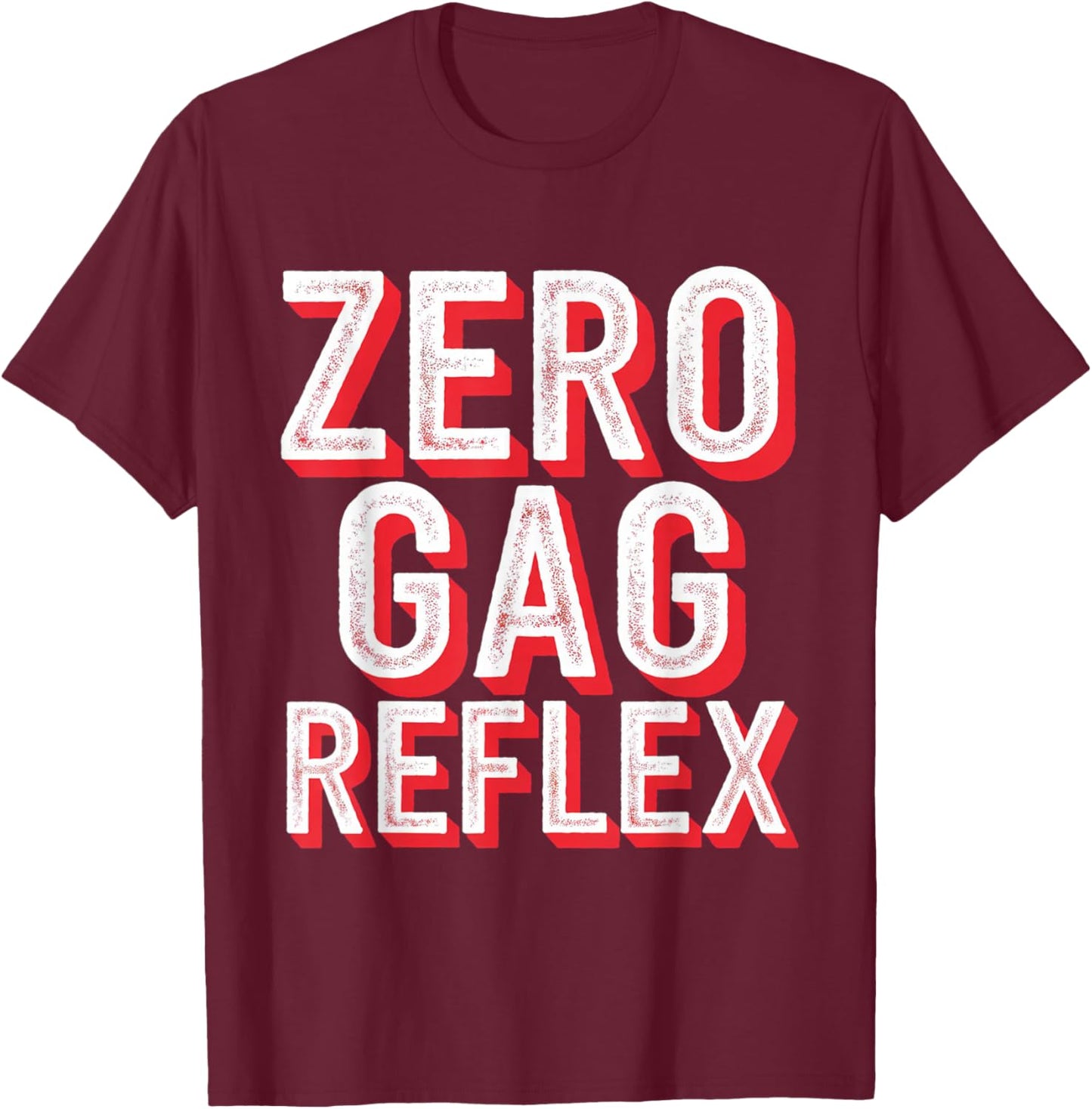 Zero Gag Reflex, Meme Funny Bachelorette Party T-Shirt - T-Shirt | Maroon