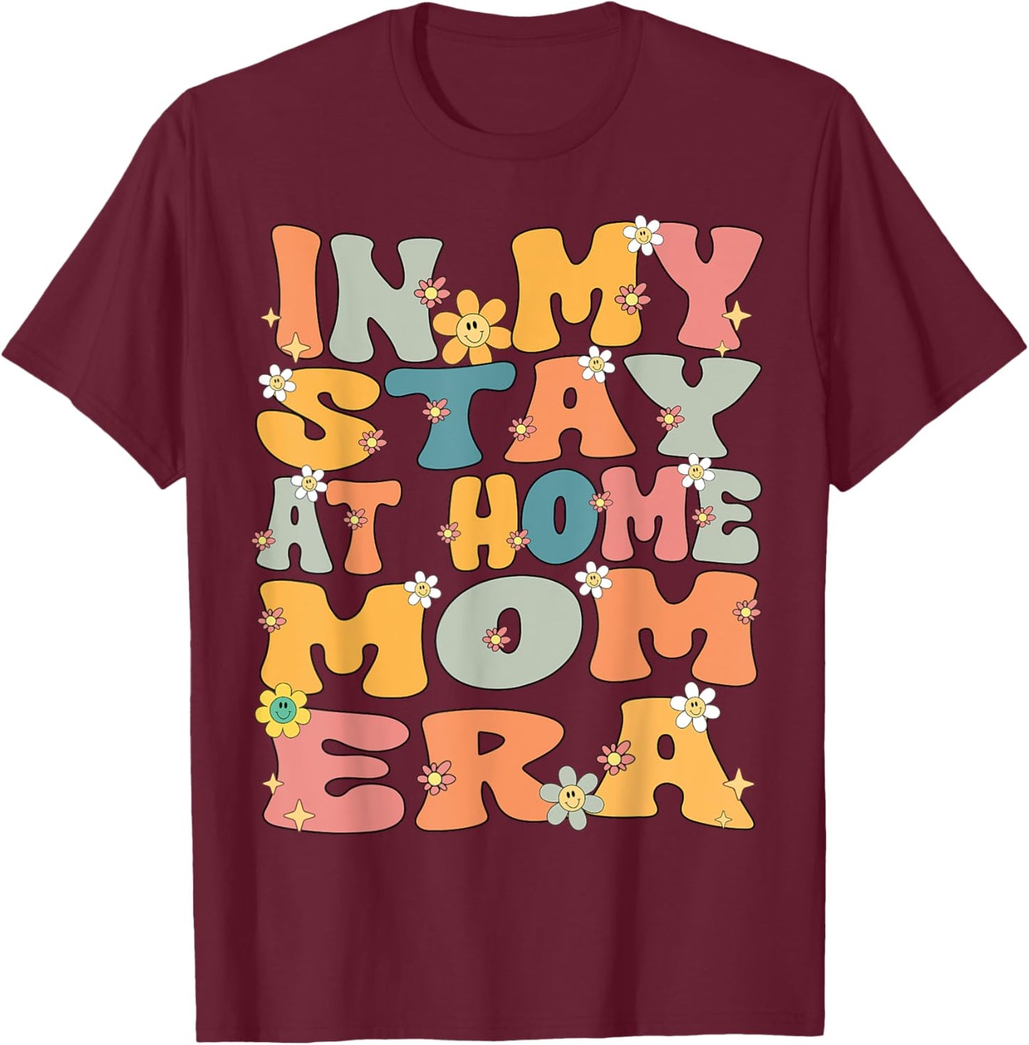 In My Stay At Home Mom Era Retro Groovy Stay At Home Mom T-Shirt - T-Shirt | Maroon