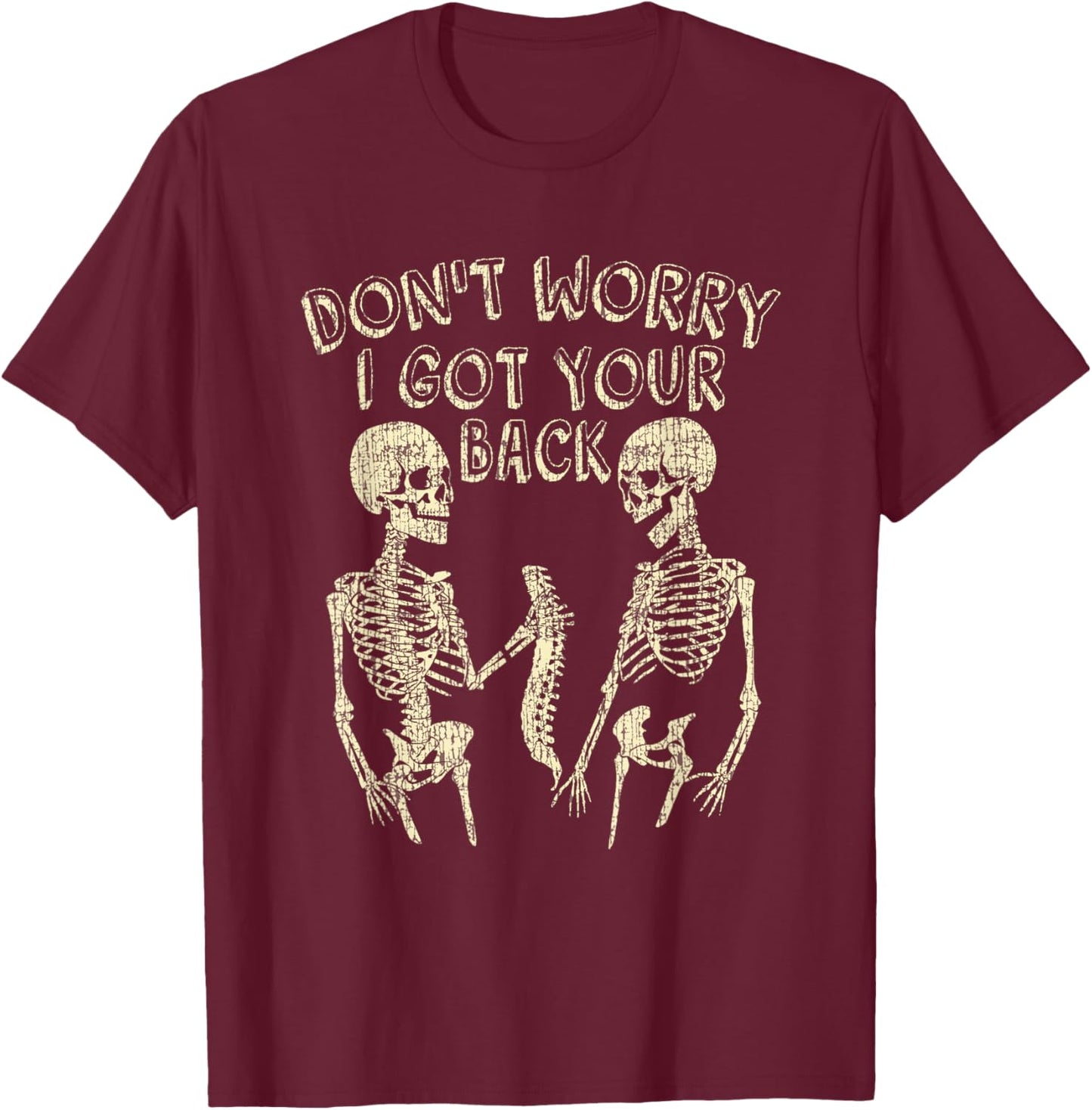 Don't Worry I Got Your Back Funny Skeleton T-Shirt - T-Shirt | Maroon