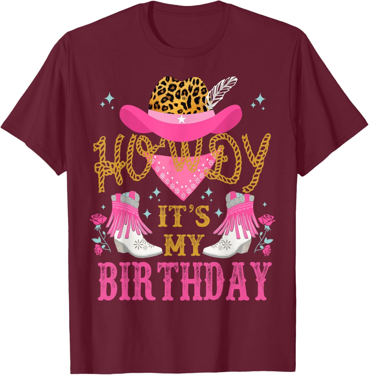 Howdy It's My Birthday Funny Country Rodeo Cowgirl themed T-Shirt - T-Shirt | Maroon
