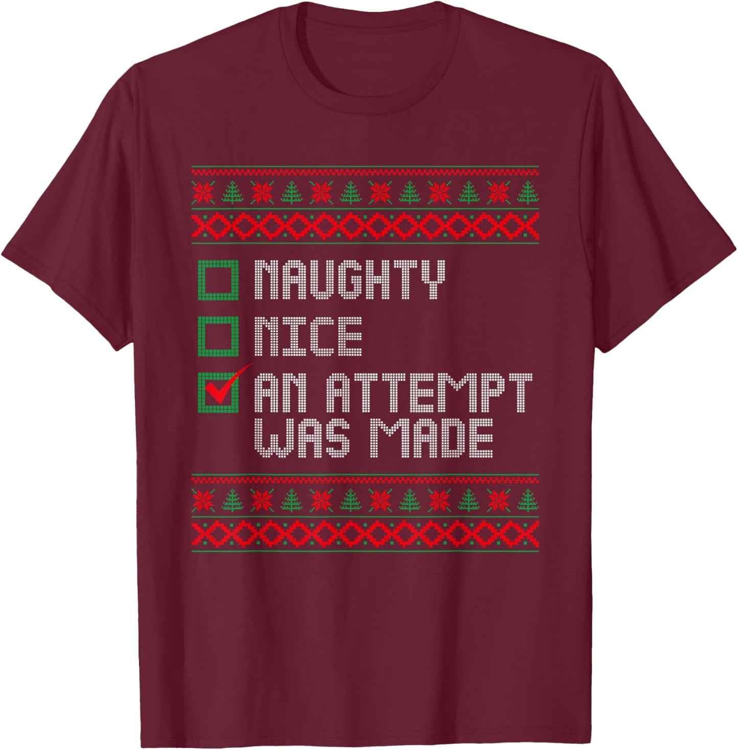 Nice Naughty An Attempt Was Made Ugly Sweater Christmas List T-Shirt - T-Shirt | Maroon