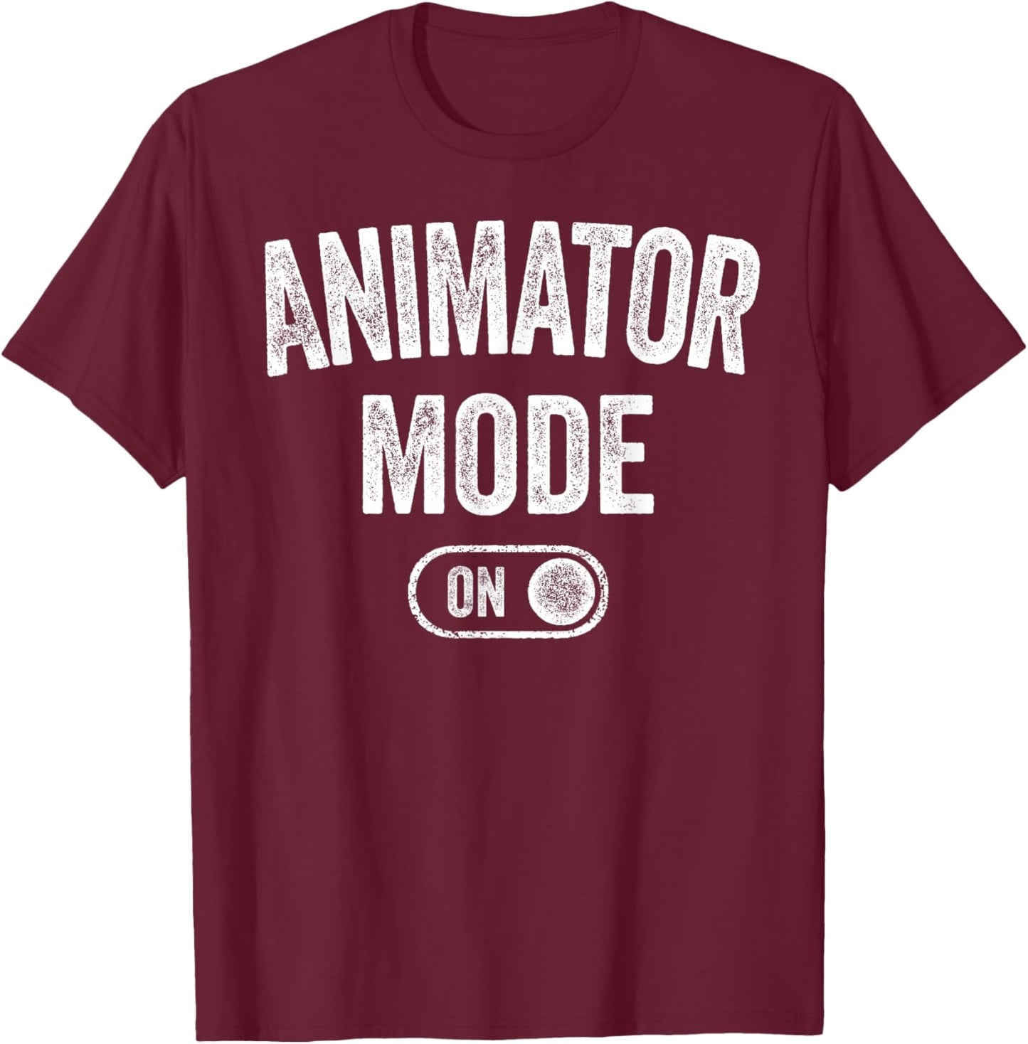 Animator Mode On Funny Motion Artist Gift Motion Designer T-Shirt - T-Shirt | Maroon