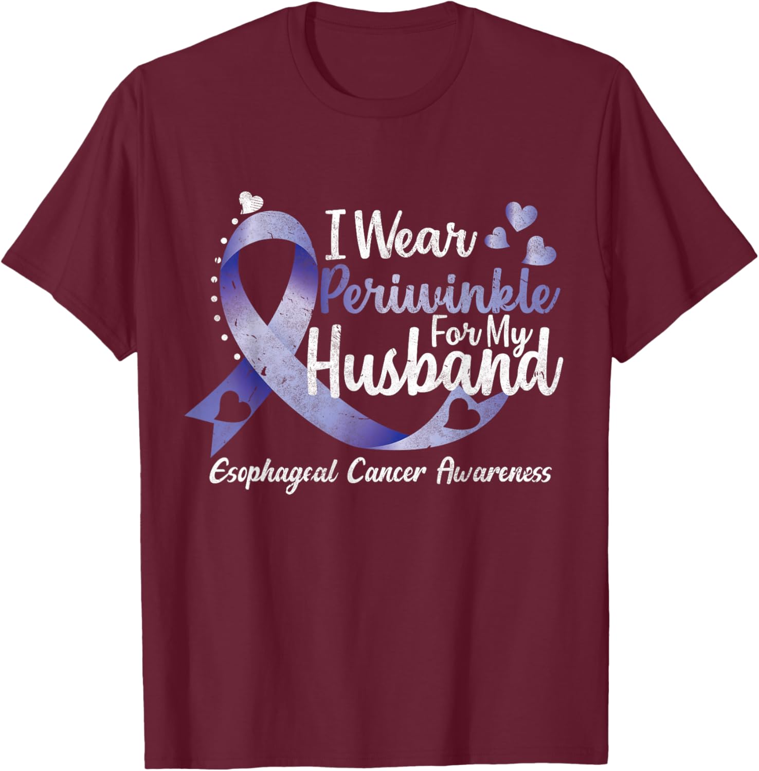 I wear periwinkle for my Husband Esophageal Cancer Awareness T-Shirt - T-Shirt | Maroon