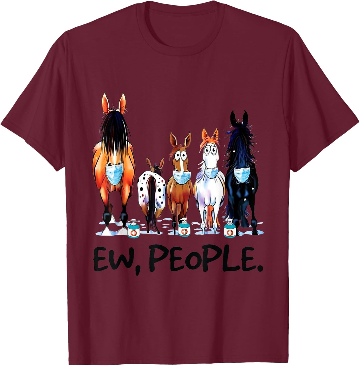 Horses Ew People Funny Horse Animal Lovers Gifts Men Women T-Shirt - T-Shirt | Maroon