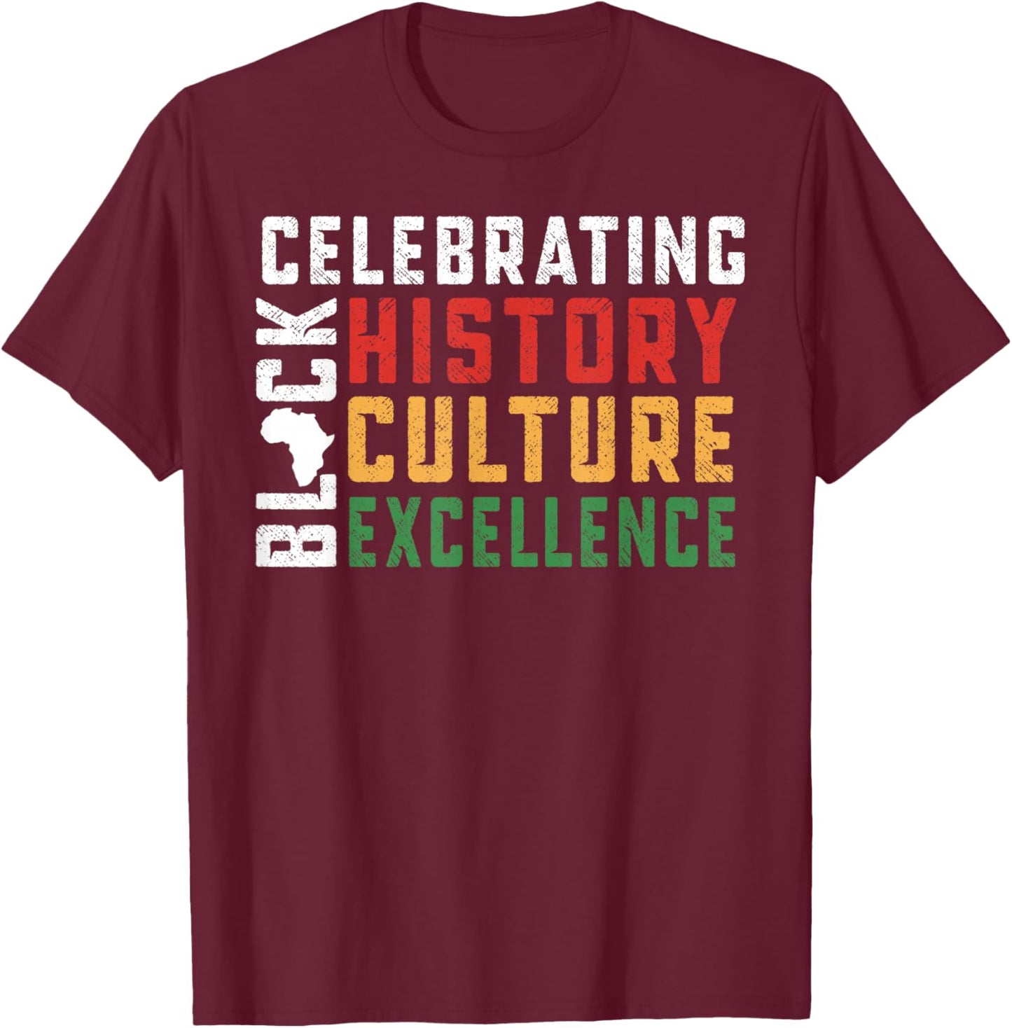 Celebrating Black History Culture Excellence T-Shirt - T-Shirt | Maroon