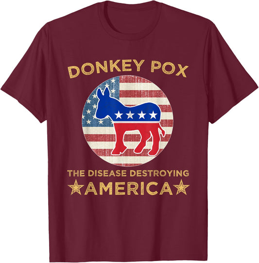 Donkey Pox The Disease Destroying America Donkey Pox T-Shirt - T-Shirt | Maroon