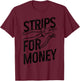 Electrician Strips For Money I Work With Strippers Funny T-Shirt - T-Shirt | Maroon