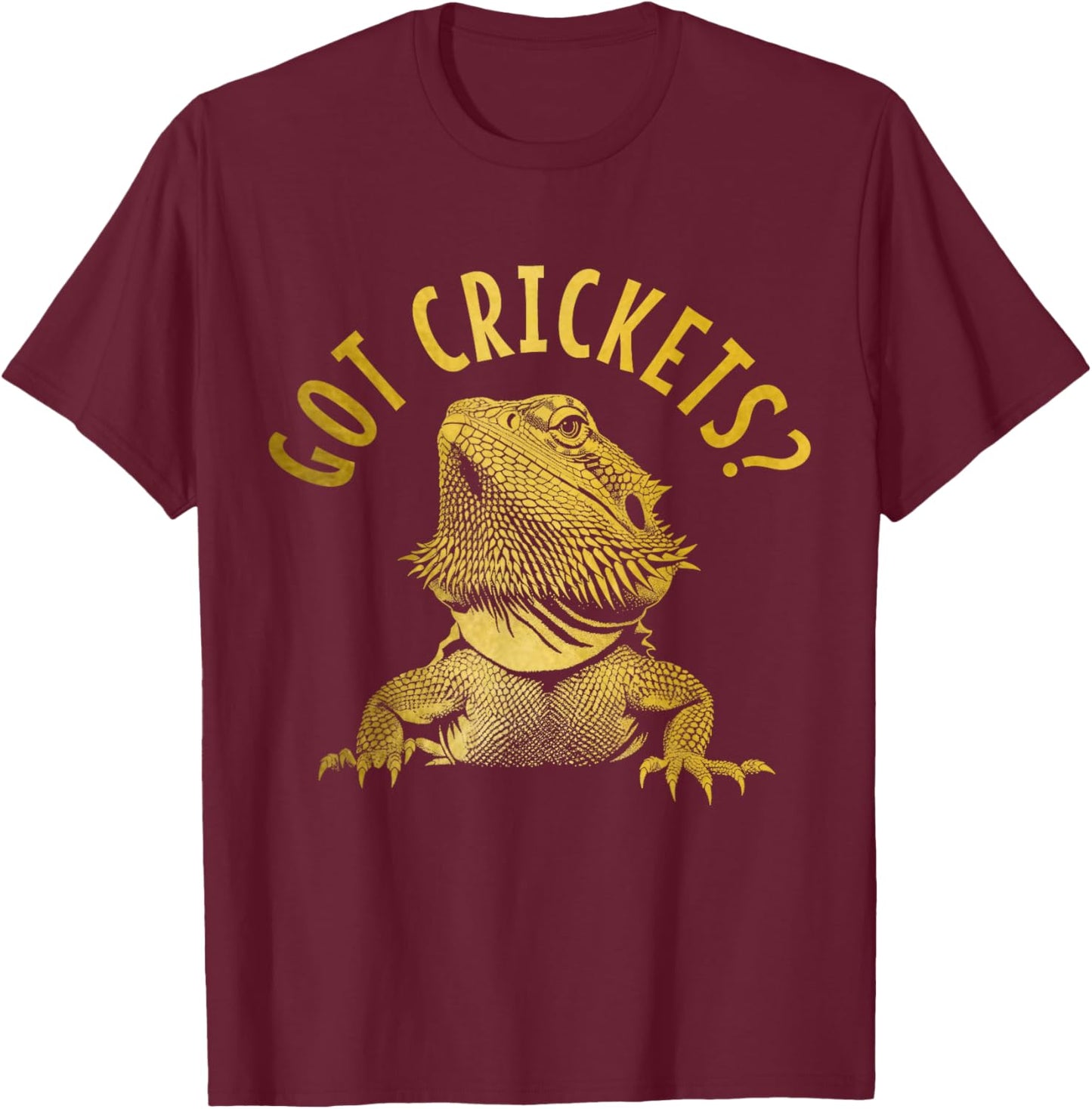 Bearded Dragon Got Crickets? Funny Reptile T-Shirt - T-Shirt | Maroon