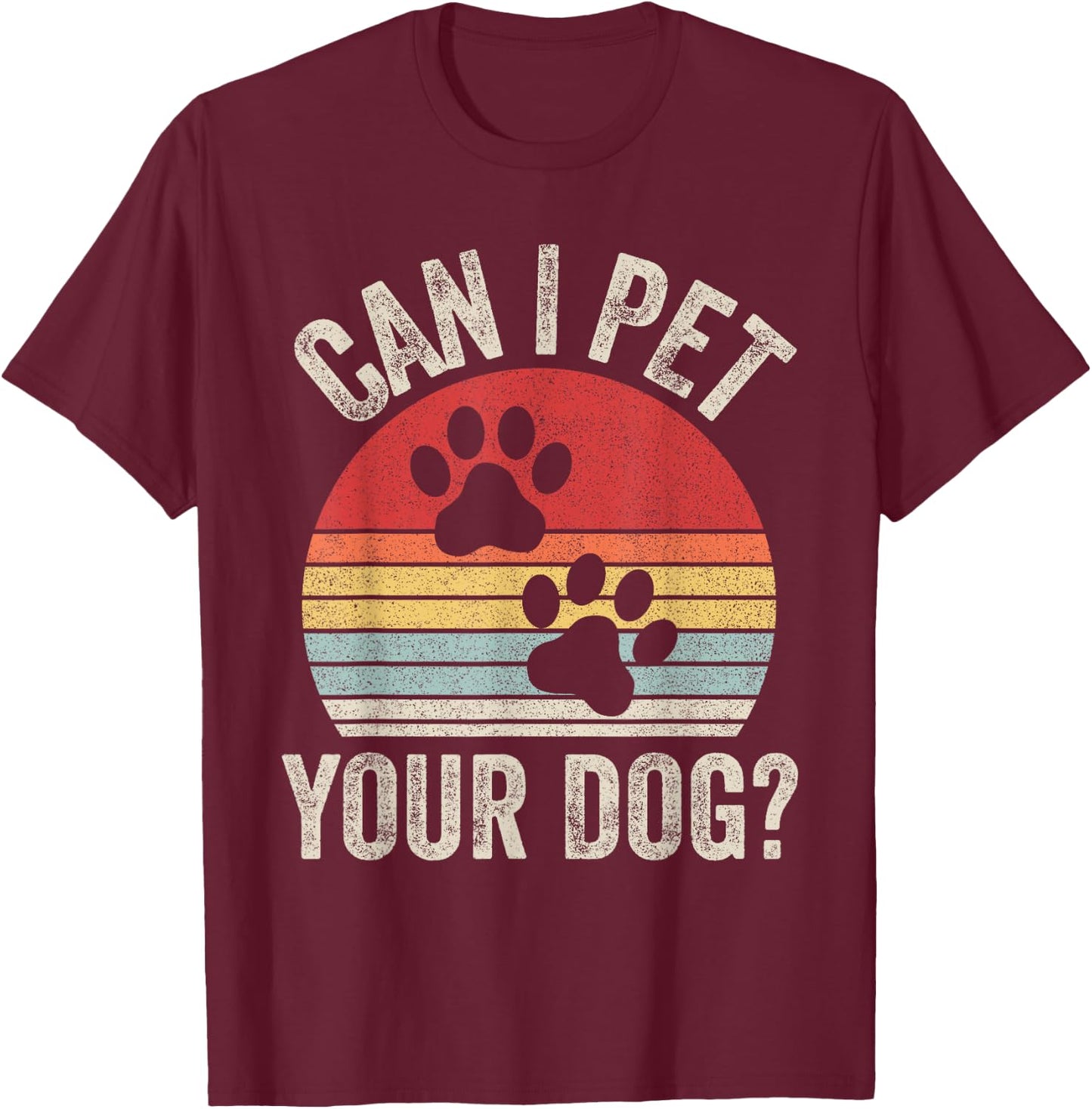 Vintage Retro Can I Pet Your Dog? T-Shirt - T-Shirt | Maroon