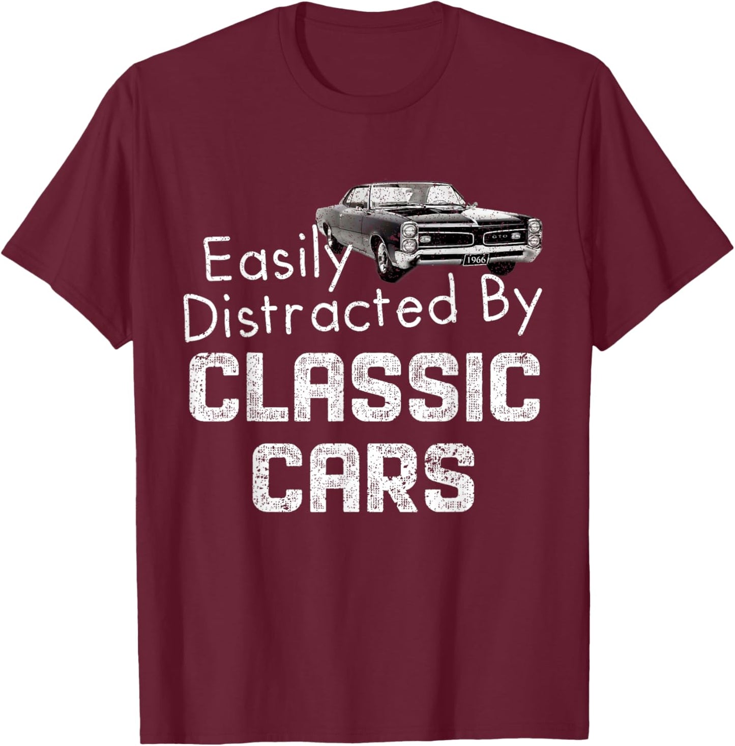 1966 66 GTO Easily Distracted By Classic Car Muscle Car T-Shirt - T-Shirt | Maroon
